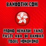 Promo Menarik Yang Pasti Ada Di Bandar Togel Hongkong