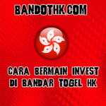 Cara Bermain invest Di Bandar Togel Hongkong