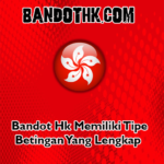 Bandot Hk Memiliki Tipe Betingan Yang Lengkap