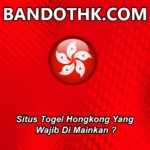 Situs Togel Hongkong Yang Wajib Di Mainkan ?