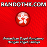 Perbedaan Togel Hongkong Dengan Togel Lainnya